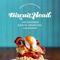Biscuit Head: New Southern Biscuits,[...]