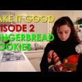 Bake It Good - Episode 2 - Gingerbread Cookies