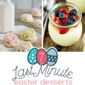 7 Last Minute Easter Desserts